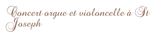 Concert orgue et violoncelle à St Joseph